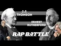 RUTHERFORD vs J J THOMSON Chem Rap Battles