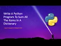 Write A Python Program To Sum All The Items In A Dictionary