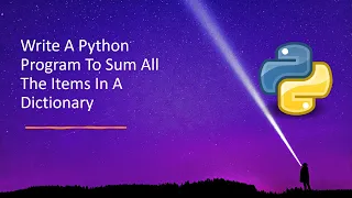 Write A Python Program To Sum All The Items In A Dictionary