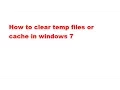 How to clear temp files or cache in windows 7