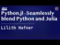 Python jl Seamlessly blend Python and Julia Hafner JuliaCon 2024