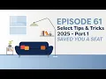 Saved You a Seat Episode 61 Select Tips Tricks 2025 - Part 1