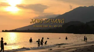 Download JANG SAYANG ( REMAKE DMP ALL MY LIFE ) MP3