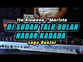 Download Lagu DJ SUDAH TALU BULAN HABAR KADADA - DJ MARISTA - REMIX LAGU BANJAR TERBARU 2024