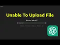 How To Fix ChatGPT Unable To Upload File