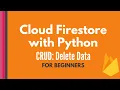 Cloud Firestore and Python tutorial Delete Data CRUD tutorial for beginners