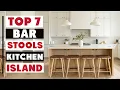 Best Bar Stools for Kitchen Island - Top 7 Picks