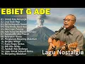 Lagu EBIET G ADE TERBARU || FULL ALBUM NOSTALGIA 90AN VIRAL TANPA IKLAN