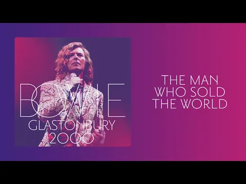 Download MP3 David Bowie - The Man Who Sold The World, Live at Glastonbury 2000 (Official Audio)