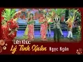 Download Lagu Liên Khúc LÝ TÌNH XUÂN (#LTX) - NGỌC NGÂN || Nhạc Tết Hay Nhất 2019