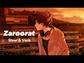 Lagu ZAROORAT ( Slowed + reverb) - Ek Villain || Mustafa Zahid