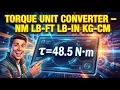 Torque Unit Converter Nm lb-ft lb-in kg-cm Calculator How to Use It Engineering Tool