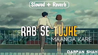 Download Rab Se Tujhe Maanga Kare | (Slowed + Reverb) Lo-fi Full Song | Darpan Shah | AB content MP3