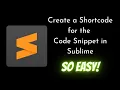 How to create a SHORTCODE for the CODE SNIPPET in Sublime Text Sublime Text Code Snippet