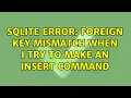 SQLite error foreign key mismatch when I try to make an INSERT command
