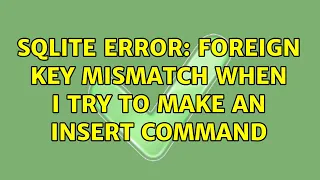 SQLite error foreign key mismatch when I try to make an INSERT command