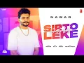 Download Lagu SIRTO LEKE (Official Music Video) | NAWAB | LATEST PUNJABI SONGS 2025