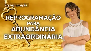 Reprogramação para abundância extraordinária | Lei da atração