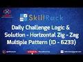 skillrack dailychallenge logic and solution-horizontal zig-zag multiplespattern 15-02-2021 id-6233