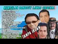 Lagu The Best Dangdut Lawas Full Album Tanpa Iklan, ONA SUTRA, JHONNY ISKANDAR, IMAM S ARIFIN, LATIF KHAN