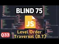 Blind 75 in js Q33 Binary Tree Level Order Traversal