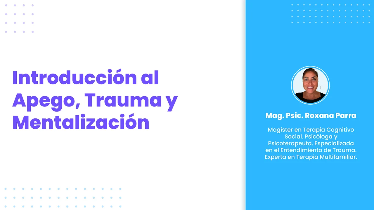 Introducción al Apego, Trauma y Mentalización