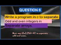 WRITE A PROGRAM IN C TO SEPARATE ODD AND EVEN INTEGER IN SEPARATE ARRAYS BEST QUESTIONS - ARRAYS