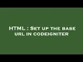 HTML Set up the base url in codeigniter