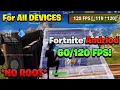 HOW TO GET 120 FPS In FORTNITE MOBILE ANDRIOD CHAPTER 5 NO ROOT