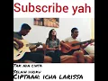 Download Lagu KRM . Icha larissa. TAK ADA CINTA SELAIN DIRIKU. (Trial)
