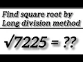 Find square root by long division method Square root of 7225 Maths