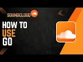 Lagu How To Use SoundCloud Go