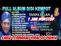 Download Lagu SATU JAM NONSTOP TANPA IKLAN LAGU DIDI KEMPOT FULL ALBUM DJ REMIX TERAMBYAR DI DUNIA
