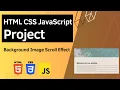 HTML CSS JavaScript Project - Background Image Scroll Effect