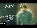 Download Lagu Kar Har Maidaan Fateh Full Audio | Sanju | Ranbir Kapoor | Rajkumar Hirani |Sukhwinder Singh |Shreya