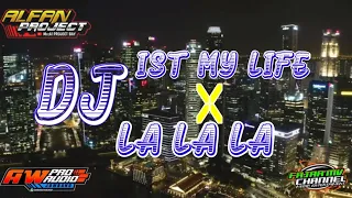 Download DJ IST MY LIFE X LA LA LA // ALFAN PROJECT STYLE 69 PROJECT MP3