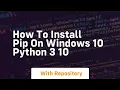 how to install pip on windows 10 python 3 10
