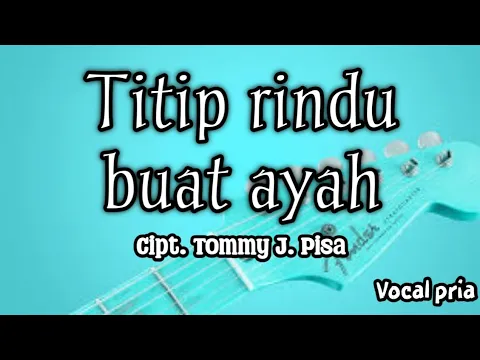 Download MP3 Lirik Titip rindu buat ayah - Ebiet G. Ade || Vocal pria