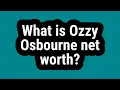 What is Ozzy Osbourne net worth