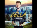Bella - RUGGERO