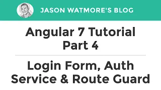 Angular 7 Tutorial Part 4 - Login Form Authentication Service Route Guard