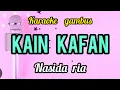 Download Lagu Karaoke KAIN KAFAN nasida ria NADA CEWE lirik berjalan