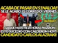 Lagu NI 24 HORAS PASARON! SE LE ACABO CORR1DO, CANDIDATO ALAZRAKI, PASO EN SINALOA HOY VIERNES INESPERADO