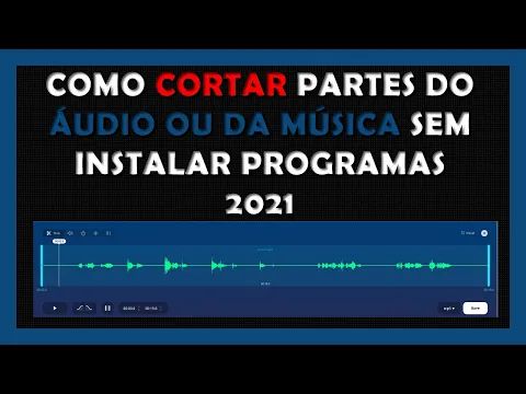 Download MP3 Como Cortar Partes de Áudios ou Músicas Sem Instalar Programas 2021