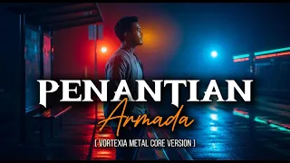 penantian armada vortexia metal core version