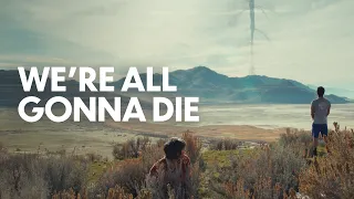 We're All Gonna Die | 4K Full Movie
