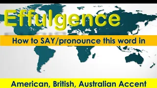Effulgence - How to Pronounce Effulgence in British Accent Australian Accent and American Accent