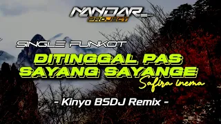 Funkot DITINGGAL PAS SAYANG SAYANGE Safira inema || By Kinyo BSDJ Remix