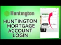 Huntington Mortgage Login How to Login Huntington Mortgage Account Online 2024