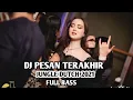 Download Lagu DJ PESAN TERAKHIR - JUNGLE DUTCH 2021 FULL BASS